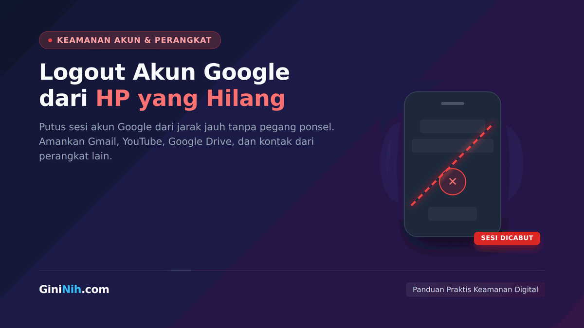 Cara Logout Akun Google dari HP yang Hilang Tanpa Pegang Perangkat