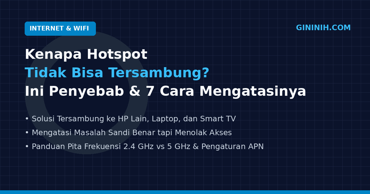 Kenapa Hotspot Tidak Bisa Tersambung? Ini Penyebab dan 7 Cara Mengatasinya