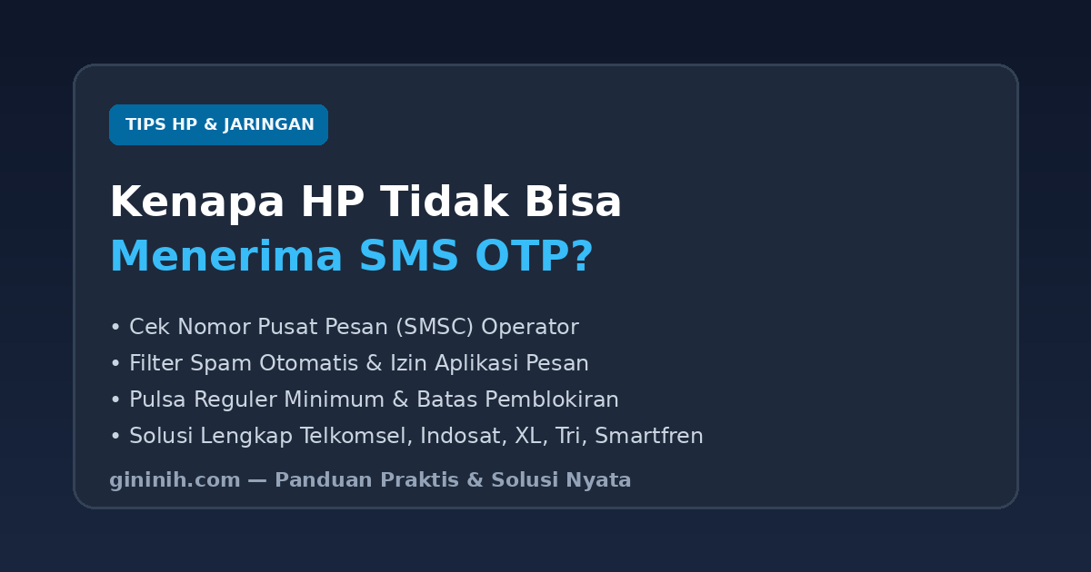Kenapa HP Tidak Bisa Menerima SMS OTP? Ini Penyebab dan 7 Cara Mengatasinya
