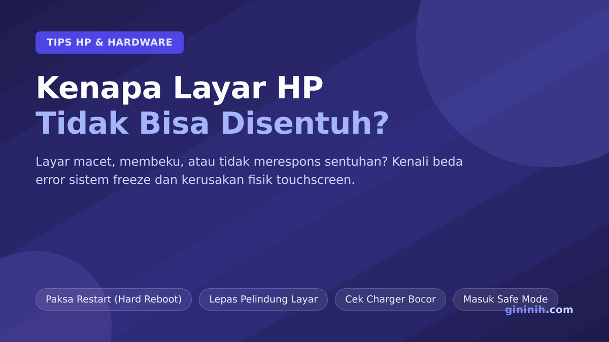 Kenapa Layar HP Tidak Bisa Disentuh? Ini Penyebab dan 7 Cara Mengatasinya