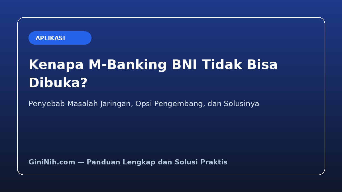 Kenapa M Banking BNI Tidak Bisa Dibuka? Ini Penyebab dan Solusinya