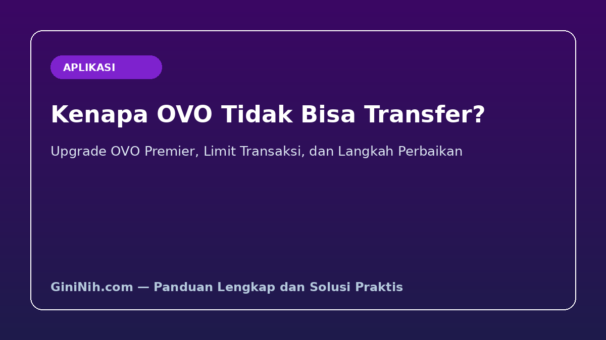 Kenapa OVO Tidak Bisa Transfer? Ini Penyebab dan 7 Cara Mengatasinya