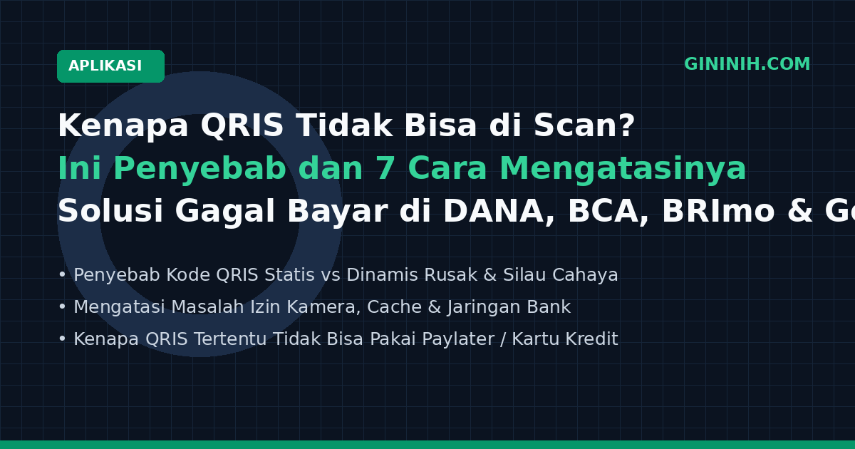 Kenapa QRIS Tidak Bisa di Scan? Ini Penyebab dan 7 Cara Mengatasinya