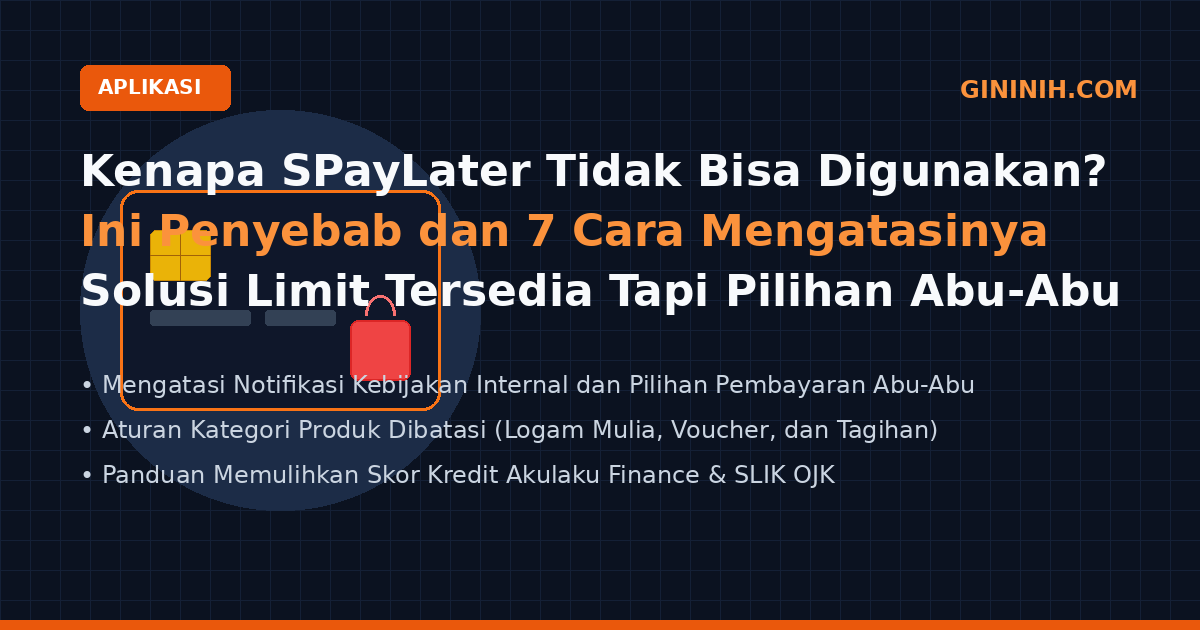 Kenapa SPayLater Tidak Bisa Digunakan? Ini Penyebab dan 7 Cara Mengatasinya
