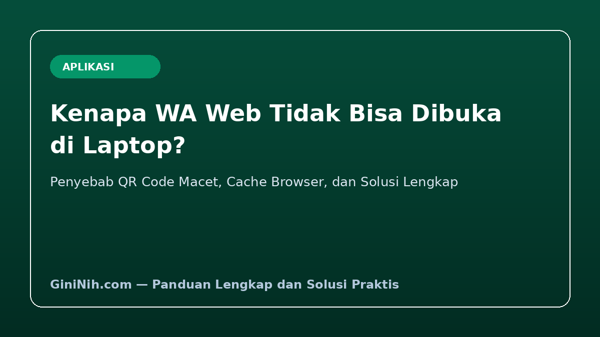 Kenapa WA Web Tidak Bisa Dibuka di Laptop? Ini Penyebab dan Solusinya