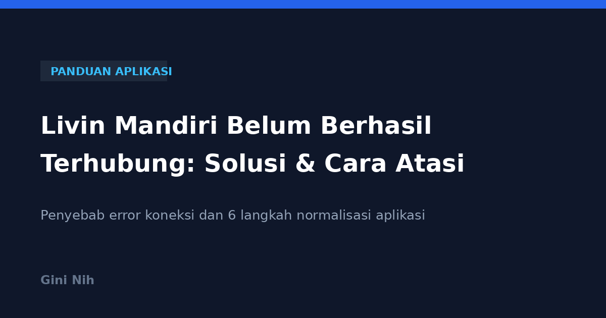 Livin Mandiri Belum Berhasil Terhubung: Penyebab dan 6 Cara Mengatasinya
