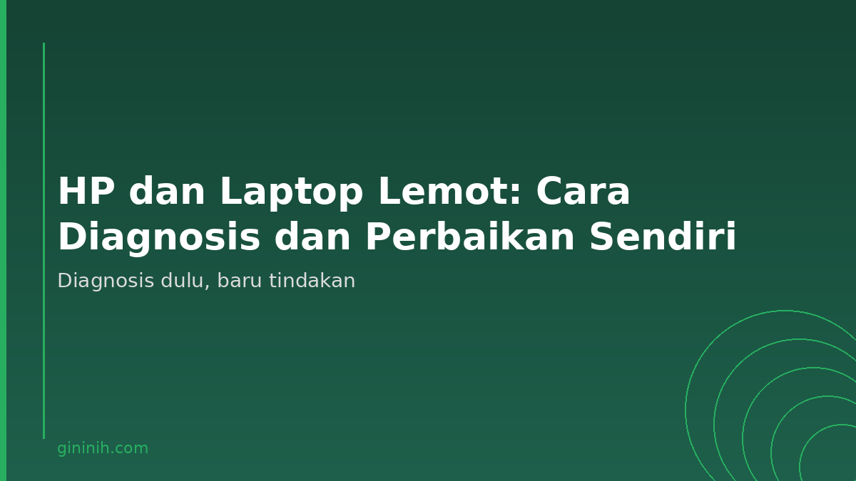 HP dan Laptop Lemot: Cara Diagnosis dan Perbaikan Sendiri