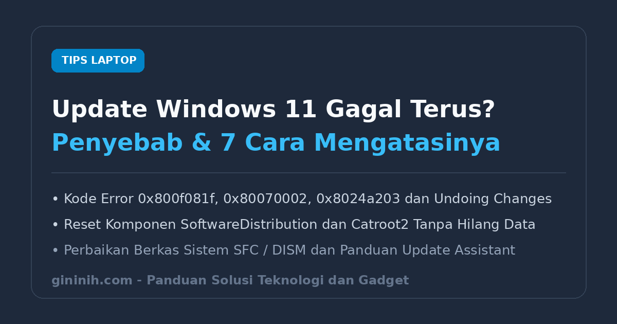 Update Windows 11 Gagal Terus? Ini Penyebab dan 7 Cara Mengatasinya