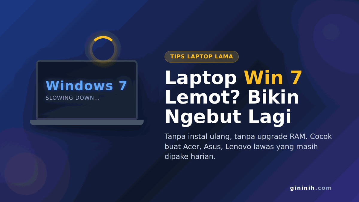 Laptop Lawas Windows 7 Lemot? Cara Bikin Ngebut Lagi (Acer, Asus, Toshiba)