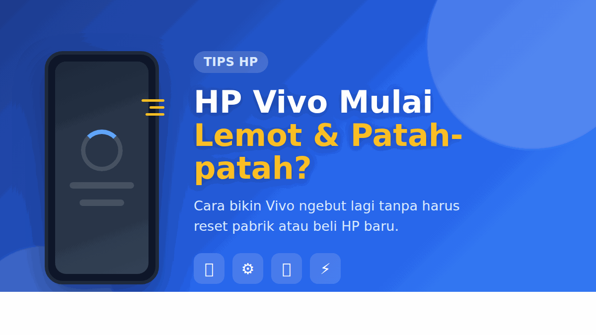 Cara Mengatasi HP Vivo Lemot, Patah-patah, dan Lelet Setelah Update