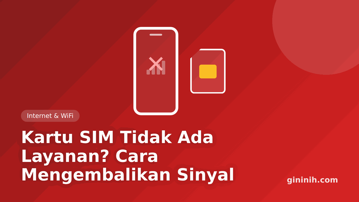 Kartu SIM Tidak Ada Layanan? Cara Mengembalikan Sinyal