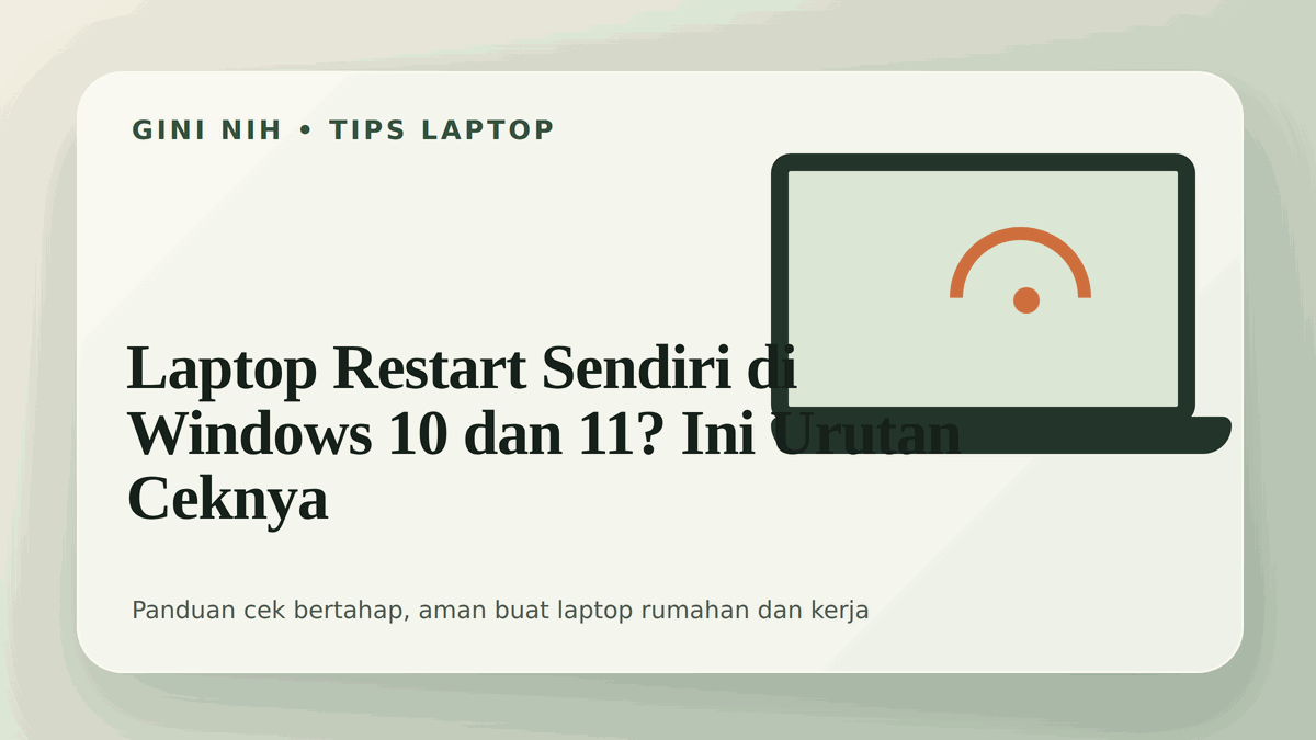 Laptop Restart Sendiri di Windows 10 dan 11? Ini Urutan Ceknya
