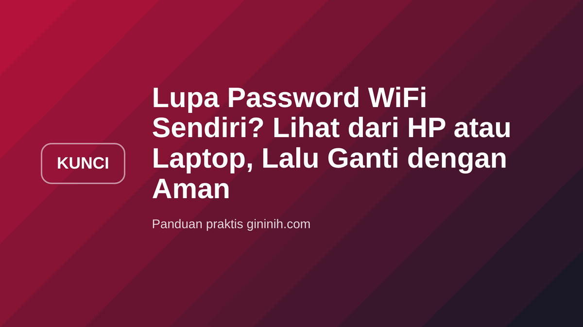 Lupa Password WiFi Sendiri? Lihat dari HP atau Laptop, Lalu Ganti dengan Aman