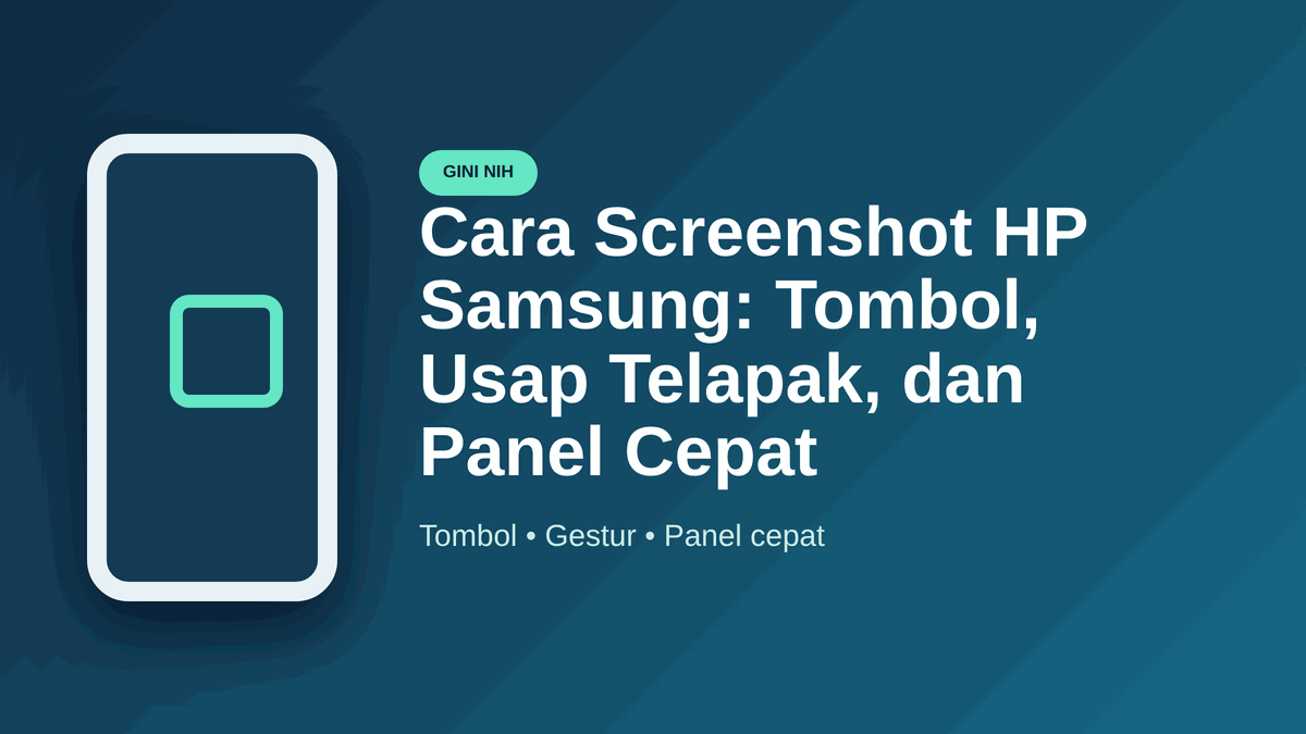 Cara Screenshot HP Samsung: Tombol, Usap Telapak, dan Panel Cepat