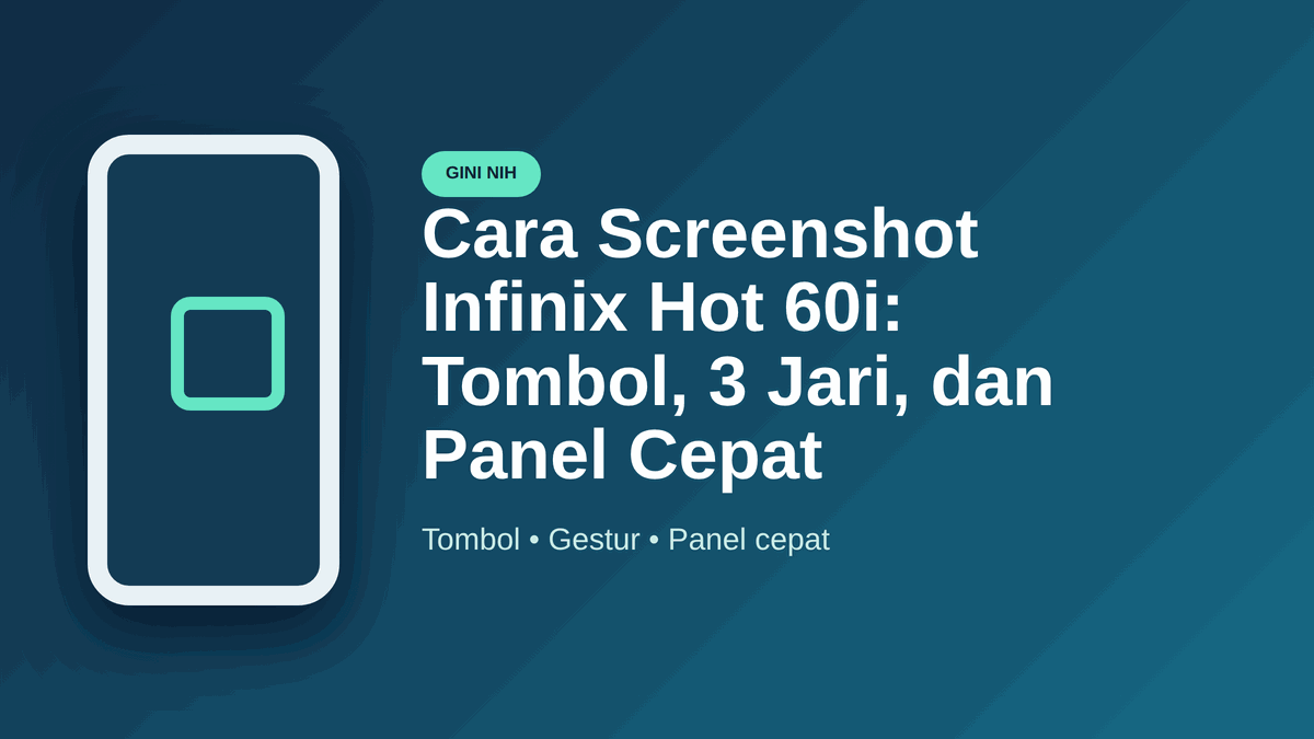 Cara Screenshot Infinix Hot 60i: Tombol, 3 Jari, dan Panel Cepat
