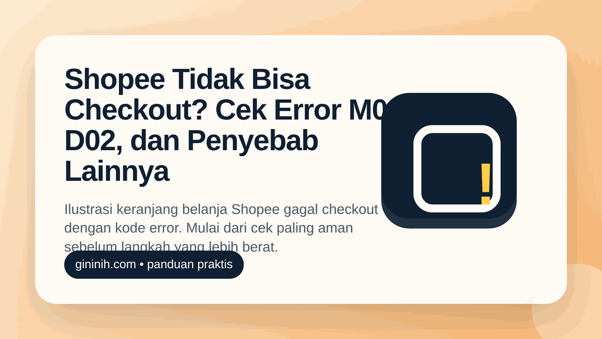 Shopee Tidak Bisa Checkout? Arti Error M02/D02 dan Langkah Aman