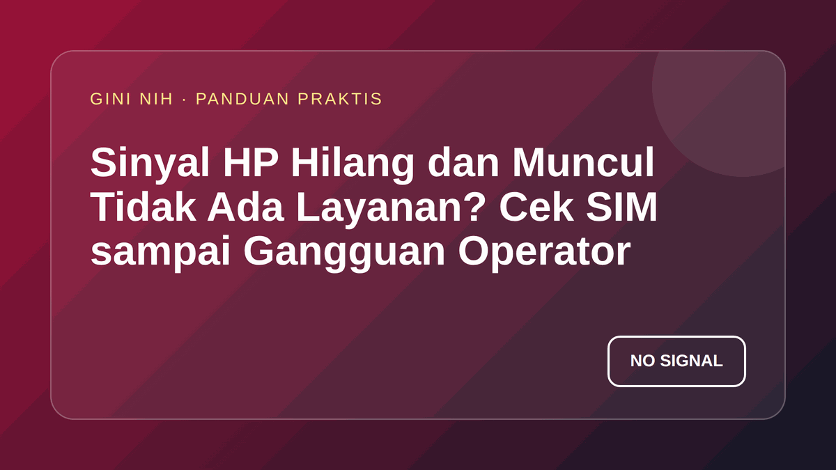 Sinyal HP Hilang dan Muncul Tidak Ada Layanan? Cek SIM sampai Gangguan Operator