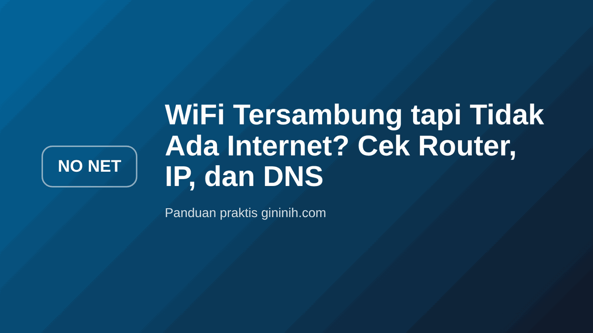 WiFi Tersambung tapi Tidak Ada Internet? Cek Router, IP, dan DNS