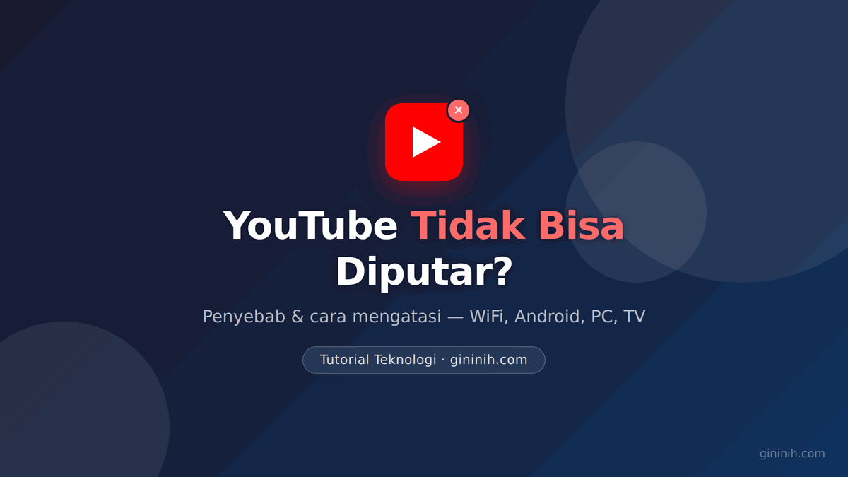 YouTube Tidak Bisa Diputar? Ini Penyebab dan Cara Mengatasinya